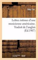 Lettres Intimes d'Une Musicienne Américaine. Traduit de l'Anglais