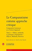Objets, Methodes Et Pratiques Comparatistes / Objects, Methods, Practices