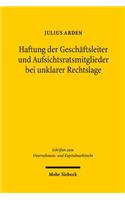 Haftung der Geschaftsleiter und Aufsichtsratsmitglieder bei unklarer Rechtslage