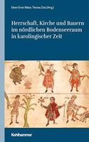 Herrschaft, Kirche Und Bauern Im Nordlichen Bodenseeraum in Karolingischer Zeit