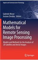 Mathematical Models for Remote Sensing Image Processing: Models and Methods for the Analysis of 2D Satellite and Aerial Images(Signals and Communication Technology)