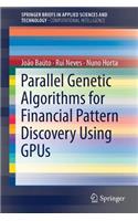 Parallel Genetic Algorithms for Financial Pattern Discovery Using Gpus