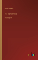 Market-Place: in large print