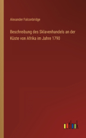 Beschreibung des Sklavenhandels an der Küste von Afrika im Jahre 1790