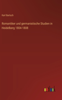 Romantiker und germanistische Studien in Heidelberg 1804-1808
