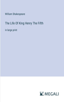 Life Of King Henry The Fifth