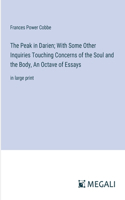 Peak in Darien; With Some Other Inquiries Touching Concerns of the Soul and the Body, An Octave of Essays
