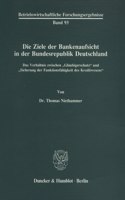 Die Ziele Der Bankenaufsicht in Der Bundesrepublik Deutschland