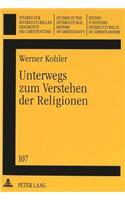 Unterwegs Zum Verstehen Der Religionen