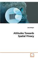Attitudes Towards Spatial Privacy