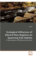 Ecological Influences of Altered Flow Regimes on Spawning Fish Habitat