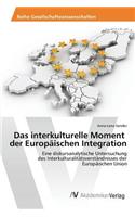 Das interkulturelle Moment der Europäischen Integration: (German)