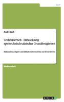 Techniklernen - Entwicklung spieltechnisch-taktischer Grundfertigkeiten