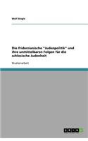 Die friderzianische "Judenpolitik" und ihre unmittelbaren Folgen für die schlesische Judenheit: (German)