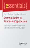 Kommunikation in Veränderungsprozessen: Psychologische Grundlagen Für Die Arbeit Mit Individuen Und Gruppen