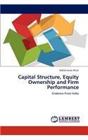 Capital Structure, Equity Ownership and Firm Performance