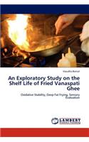 Exploratory Study on the Shelf Life of Fried Vanaspati Ghee