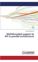 Multithreaded support to IPC in parallel architectures