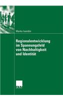 Regionalentwicklung Im Spannungsfeld Von Nachhaltigkeit Und Identität