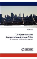 Competition and Cooperation Among Cities