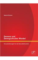Demenz und Demografischer Wandel - Herausforderungen für den Gesundheitssektor
