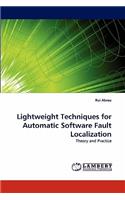 Lightweight Techniques for Automatic Software Fault Localization