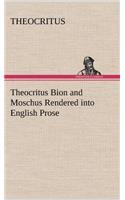 Theocritus Bion and Moschus Rendered into English Prose: (English)