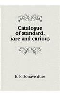 Catalogue of Standard, Rare and Curious