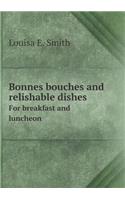 Bonnes Bouches and Relishable Dishes for Breakfast and Luncheon