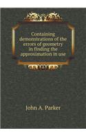 Containing Demonstrations of the Errors of Geometry in Finding the Approximation in Use