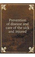 Prevention of Disease and Care of the Sick and Injured