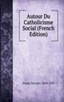 Autour Du Catholicisme Social (French Edition)