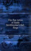 Flip-flap-tattoo of Daddy Devilthresher's flail-flings