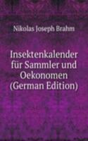 Insektenkalender fur Sammler und Oekonomen (German Edition)