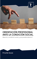 Orientación Profesional Ante La Condición Social.