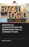 Gestion de l'Exploitation Des Réservoirs Par La Logique Floue