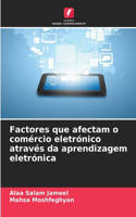 Factores que afectam o comércio eletrónico através da aprendizagem eletrónica