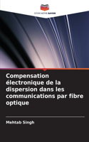 Compensation électronique de la dispersion dans les communications par fibre optique