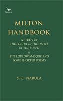 Milton Handbook: A Study of the Poetry in the office of the Pulpit & The Ludlow Masque and Some Shorter Poems
