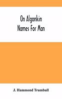 On Algonkin Names For Man