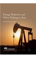 Energy Relations and Policy Making in Asia