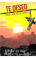 TE DESEO (más allá de la razón)
