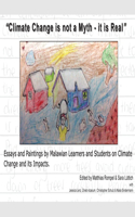 "Climate Change is not a Myth - it is Real": Essays and Paintings by Malawian Learners and Students on Climate Change and its Impacts.