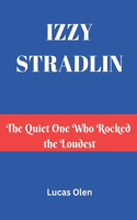Izzy Stradlin: The Quiet One Who Rocked the Loudest