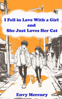 I Fell in Love With a Girl and She Just Loves Her Cat