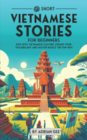 69 Short Vietnamese Stories for Beginners: Dive Into Vietnamese Culture, Expand Your Vocabulary, and Master Basics the Fun Way!(1 Vietnamese Through Stories: A Cultural Journey)