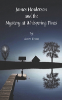 James Henderson and the Mystery at Whispering Pines