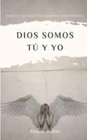 Dios Somos Tú Y Yo