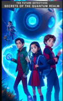 The Future Detectives: Secrets of the Quantum Realm: Unopened Secrets