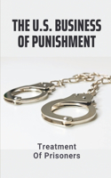 The U.S. Business Of Punishment